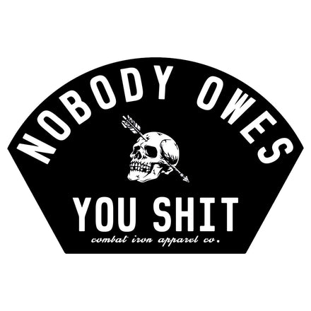 Nobody Owes You Shit Arched Skull Decal - Combat Iron Apparel Co.