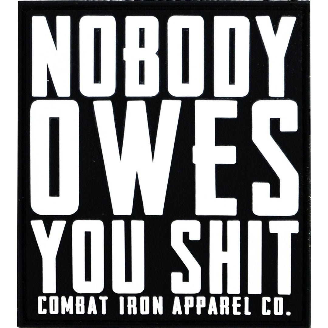 ALL WEATHER DECAL | NOBODY OWES YOU SHIT - Combat Iron Apparel™