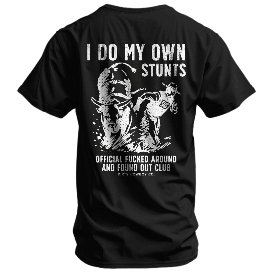 I Do My Own Stunts | Official F*cked Around Found Out Club Men's T-Shirt | DRTYCWBY