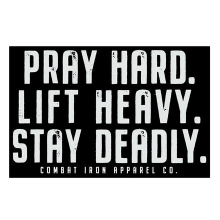 Pray Hard. Life Heavy. Stay Deadly. Decal - Combat Iron Apparel Co.
