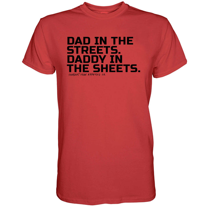 DAD IN THE STREETS. DADDY IN THE SHEETS. MEN'S T-SHIRT