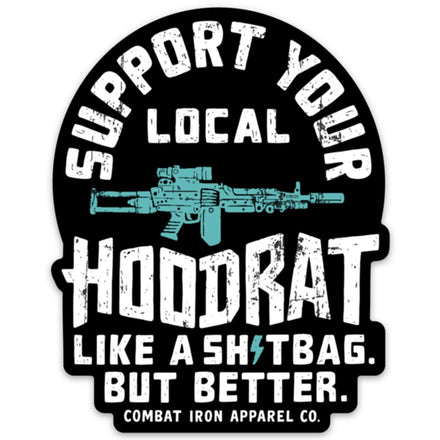 Support Your Local Hoodrat Decal - Combat Iron Apparel Co.