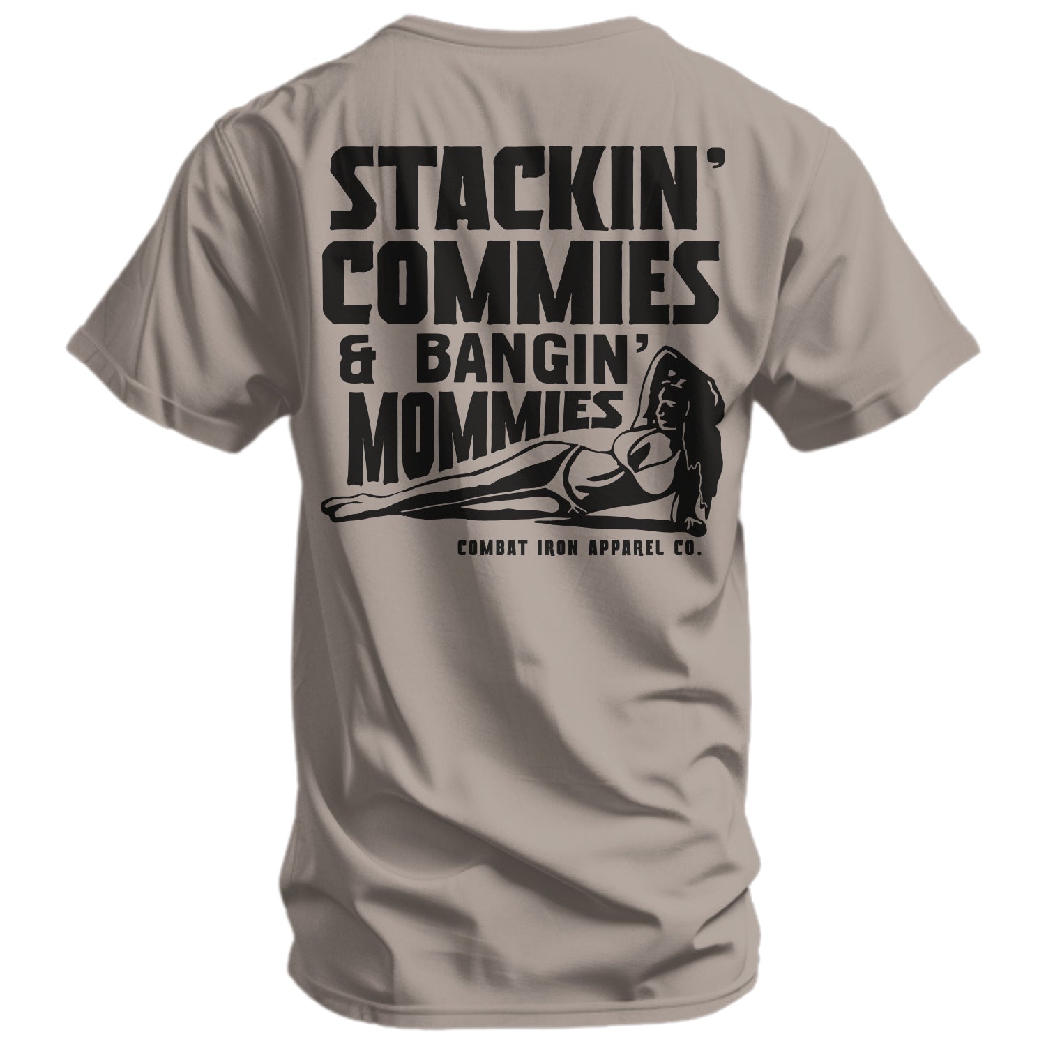 Stackin Iron Stackin' Commies and Bangin' Mommies Men's Tee | Combat Iron Apparel ...