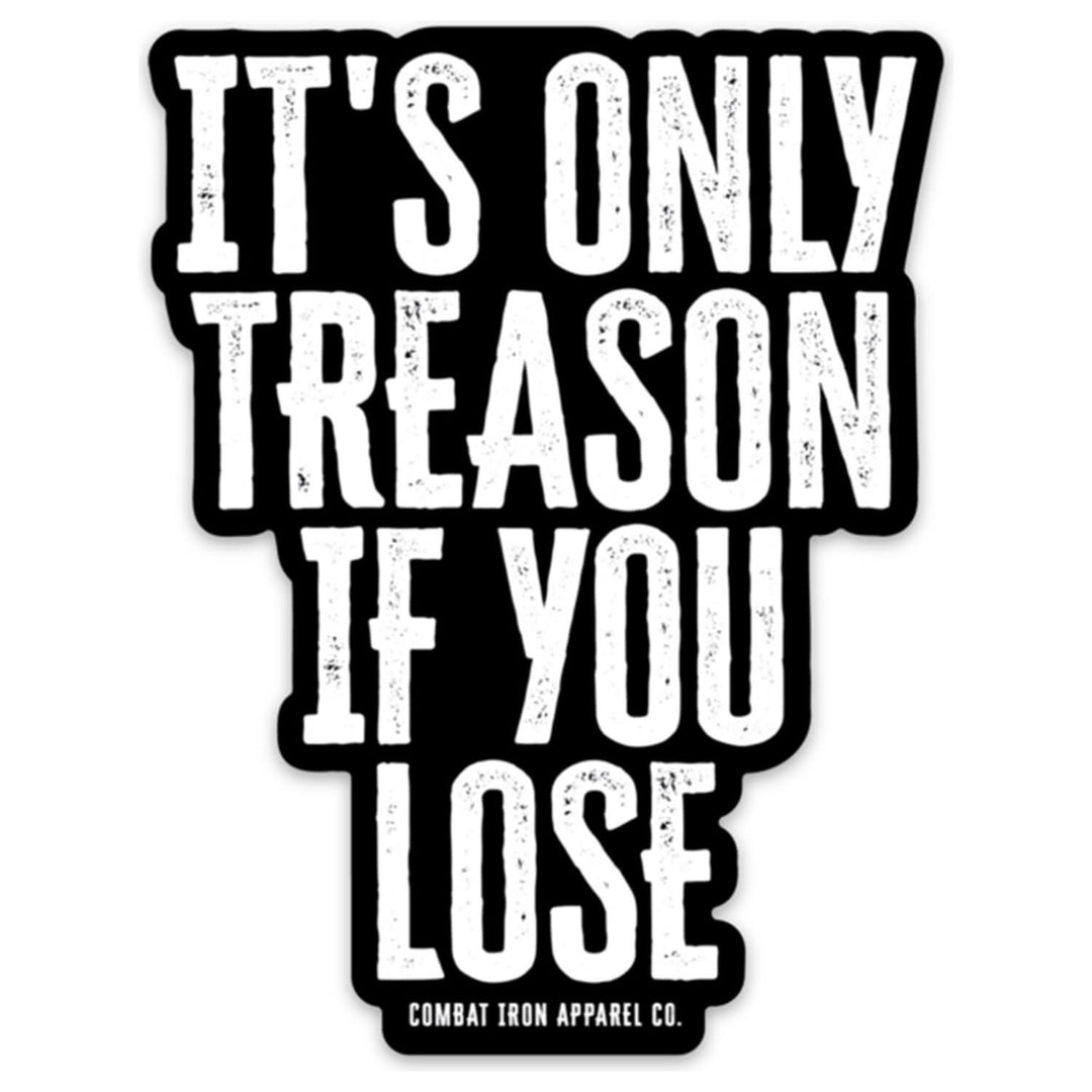 IT'S ONLY TREASON IF YOU LOSE Decal