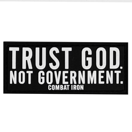 Trust God. Not Government. PVC Patch - Combat Iron Apparel Co.