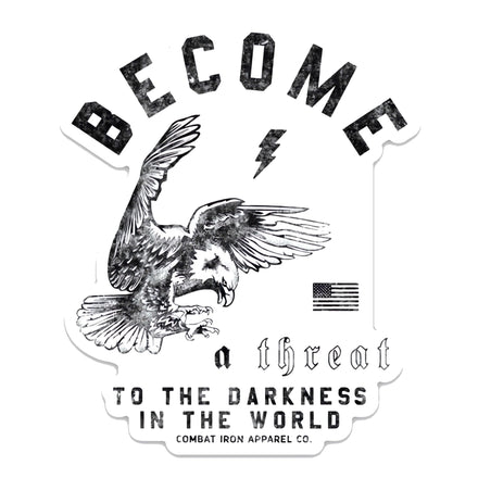 Become A Threat To The Darkness Of The World Decal - Combat Iron Apparel Co.