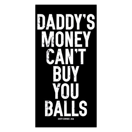 Daddy's Money Can't Buy You Balls Decal - DIRTY COWBOY MFG