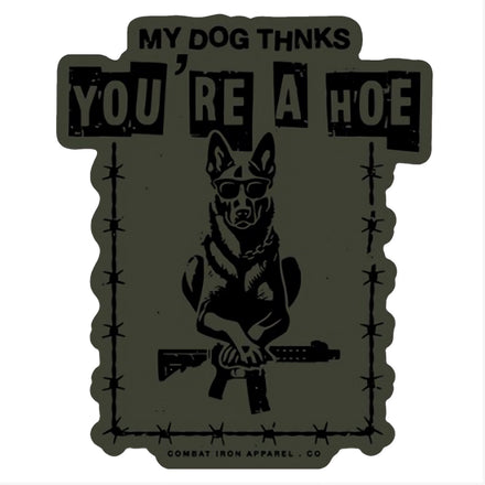 My Dog Thinks You're A Hoe Decal