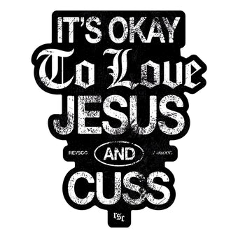 It's Okay To Love Jesus & Cuss Decal