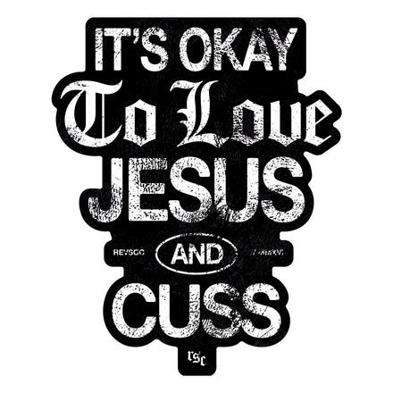 It's Okay To Love Jesus & Cuss Decal