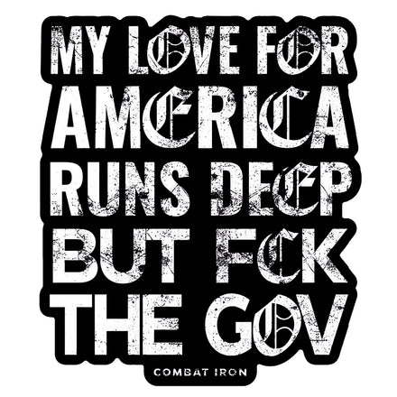 My Love For America Runs Deep But Fck The Gov Decal