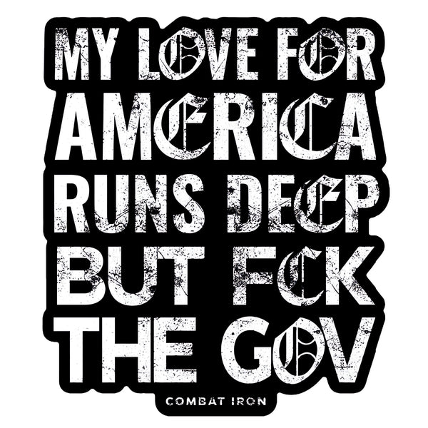 My Love For America Runs Deep But Fck The Gov Decal
