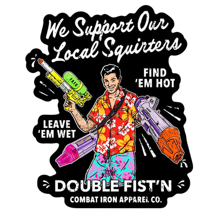 We Support Our Local Squirters Decal Sticker - Combat Iron Apparel Co.