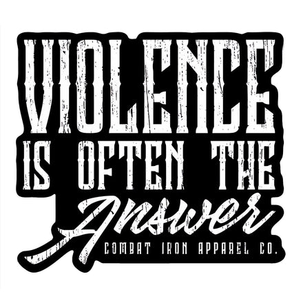 Violence Is Often The Answer Decal Sticker - Combat Iron Apparel Co.