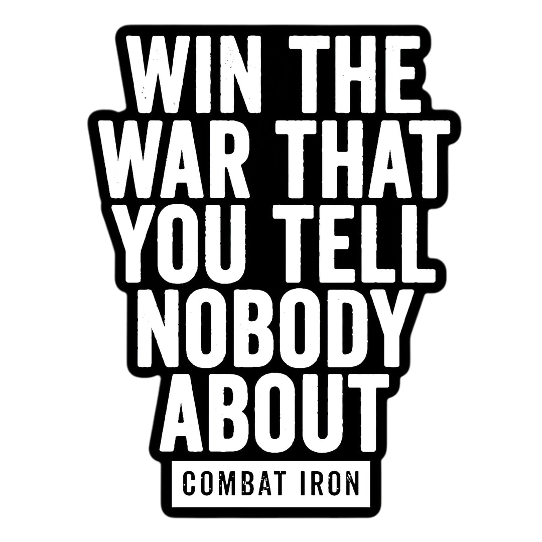 Win The War You Tell Nobody About B/W Decal