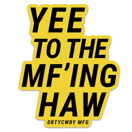 Yee to the MF'ing Haw Decal - Combat Iron Apparel Co.