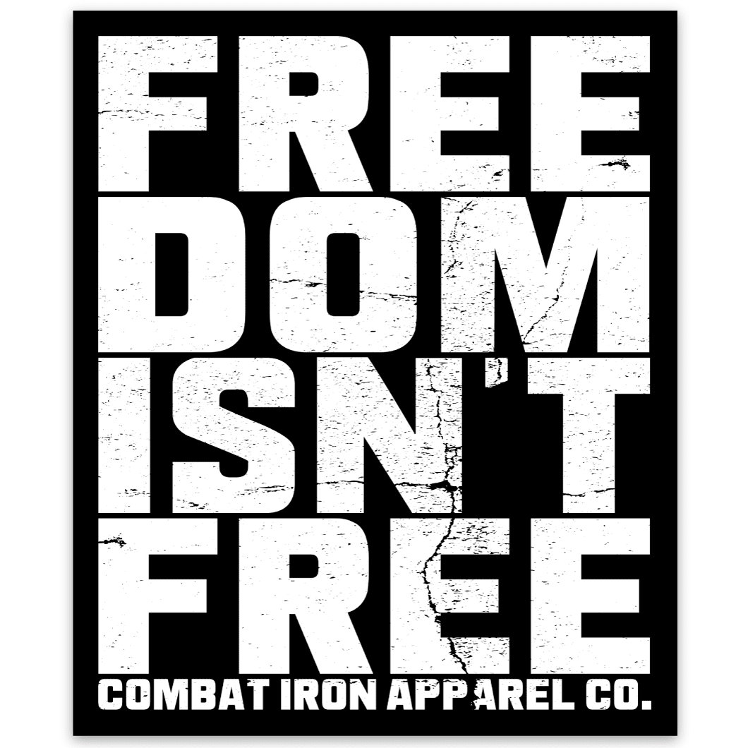 ALL WEATHER DECAL | FREEDOM ISN’T FREE - Combat Iron Apparel™