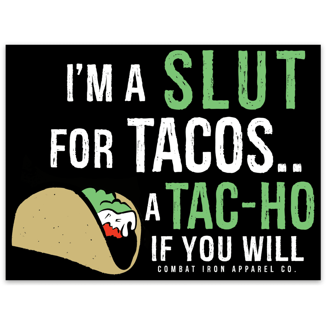 ALL WEATHER DECAL | I'M A SLUT FOR TACOS. A TAC-HO IF YOU WILL - Combat Iron Apparel™