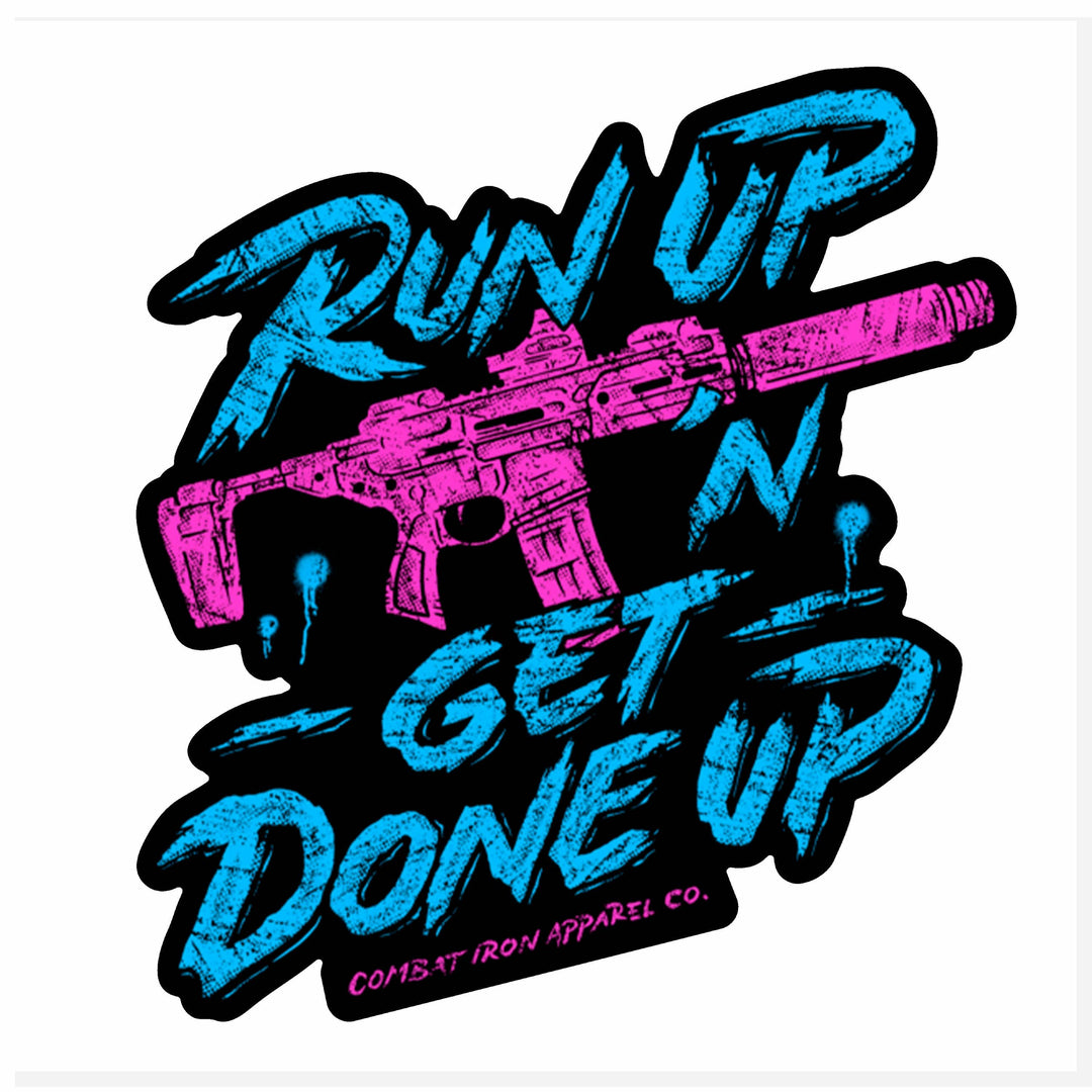 ALL WEATHER DECAL | RUN UP 'N GET DONE UP - Combat Iron Apparel™