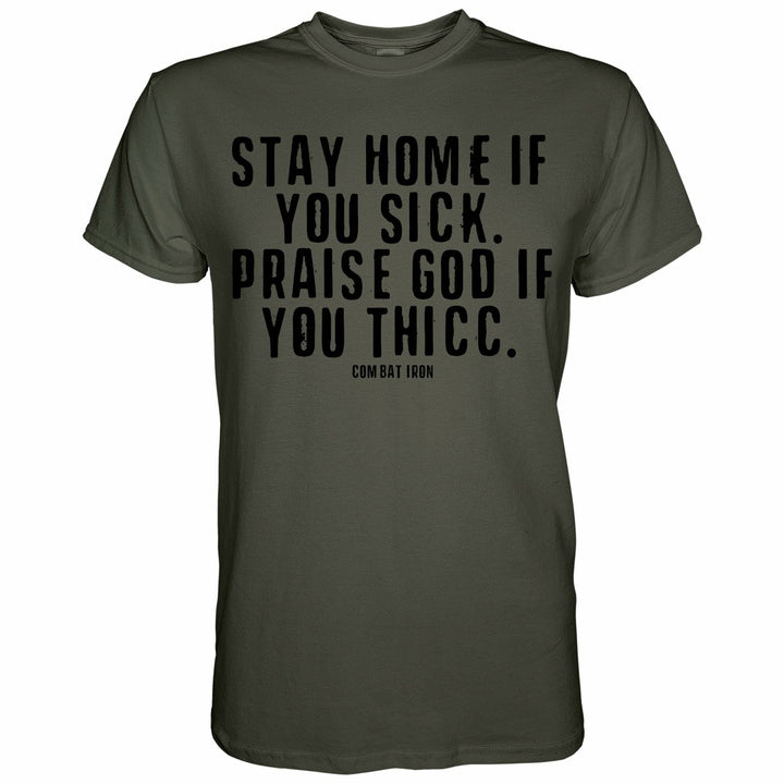Men’s t-shirt with the message “Stay home if you sick. Praise god if you thicc” #color_military-green