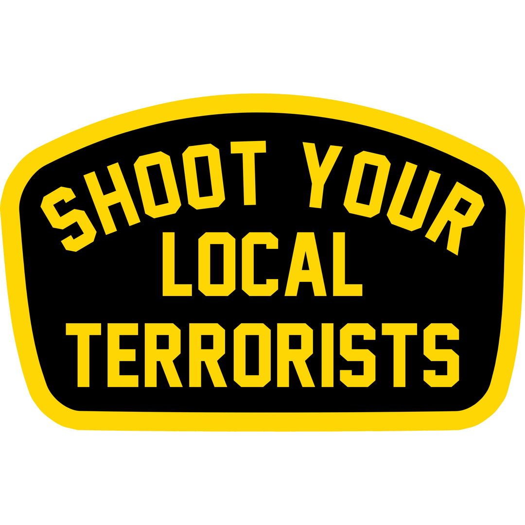 ALL WEATHER DECAL | SHOOT YOUR LOCAL TERRORISTS - Combat Iron Apparel™