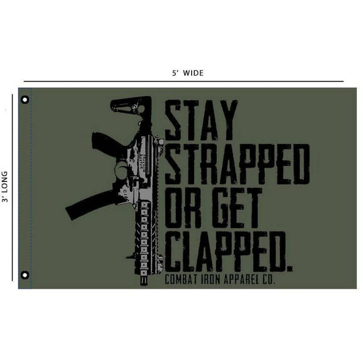 STAY STRAPPED OR GET CLAPPED FLAG | MILITARY GREEN - Combat Iron Apparel™